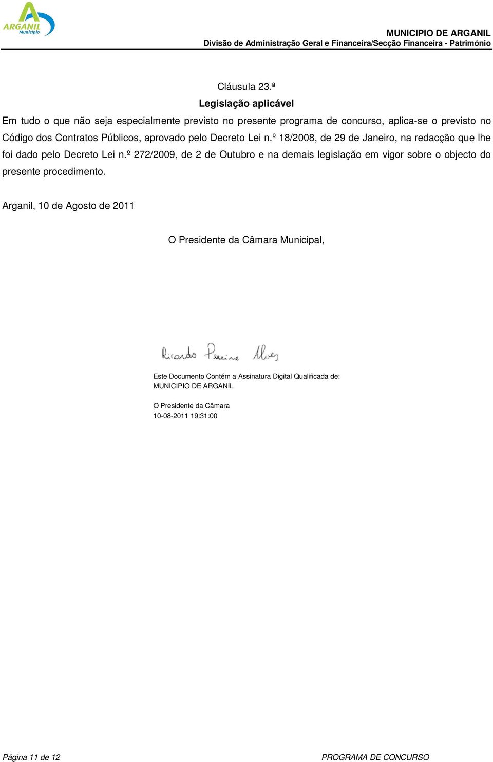 o previsto no Código dos Contratos Públicos, aprovado pelo Decreto Lei n.