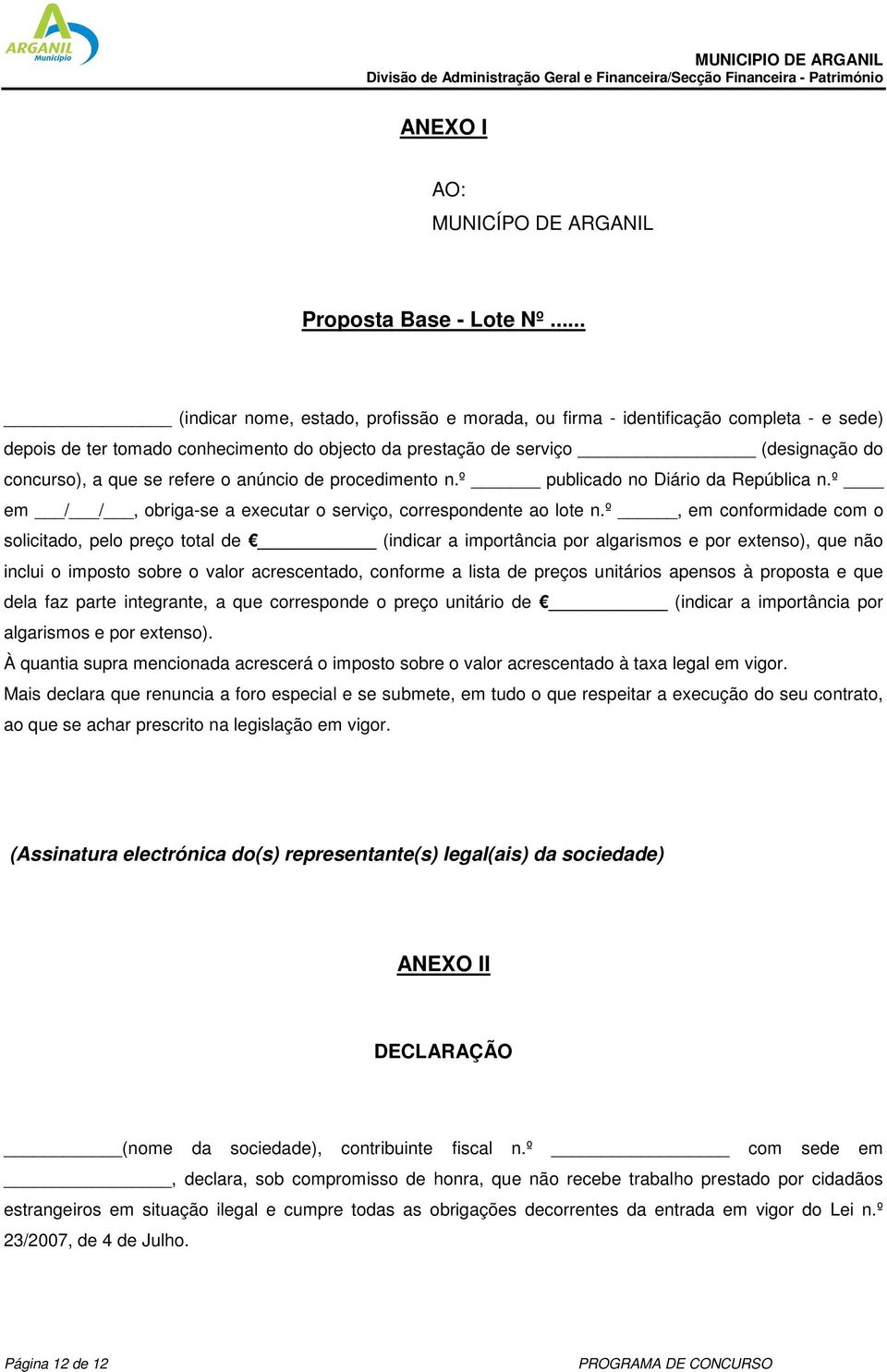 refere o anúncio de procedimento n.º publicado no Diário da República n.º em / /, obriga-se a executar o serviço, correspondente ao lote n.