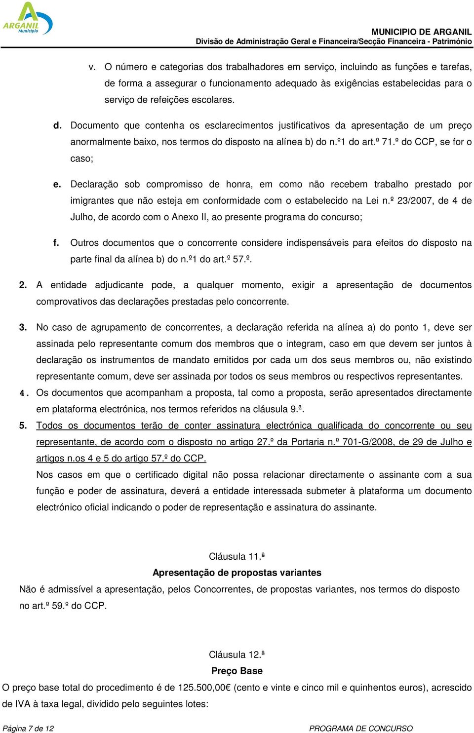 Declaração sob compromisso de honra, em como não recebem trabalho prestado por imigrantes que não esteja em conformidade com o estabelecido na Lei n.