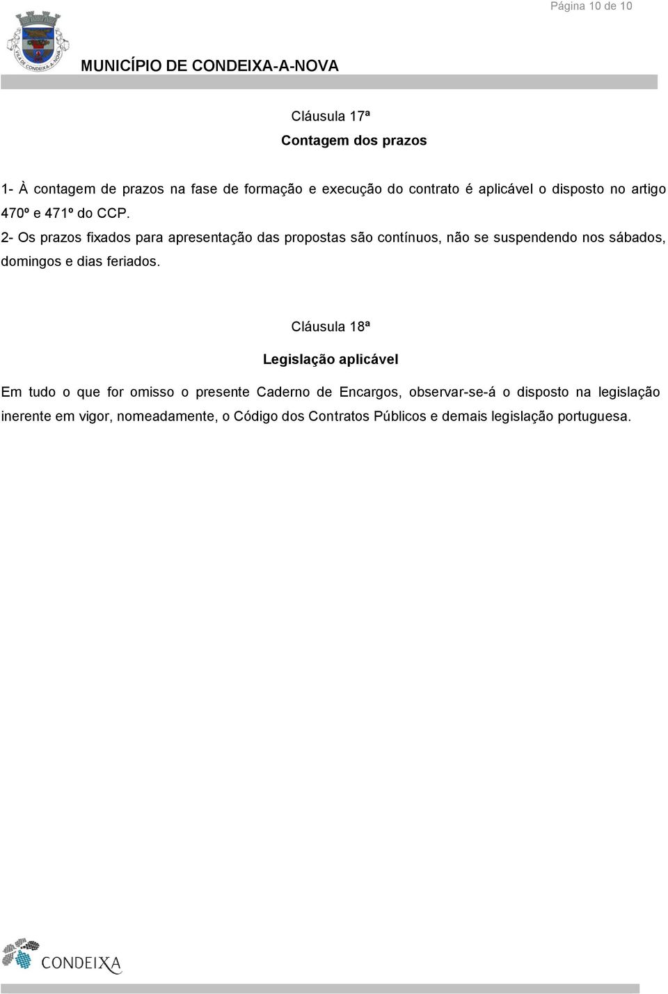 2- Os prazos fixados para apresentação das propostas são contínuos, não se suspendendo nos sábados, domingos e dias feriados.