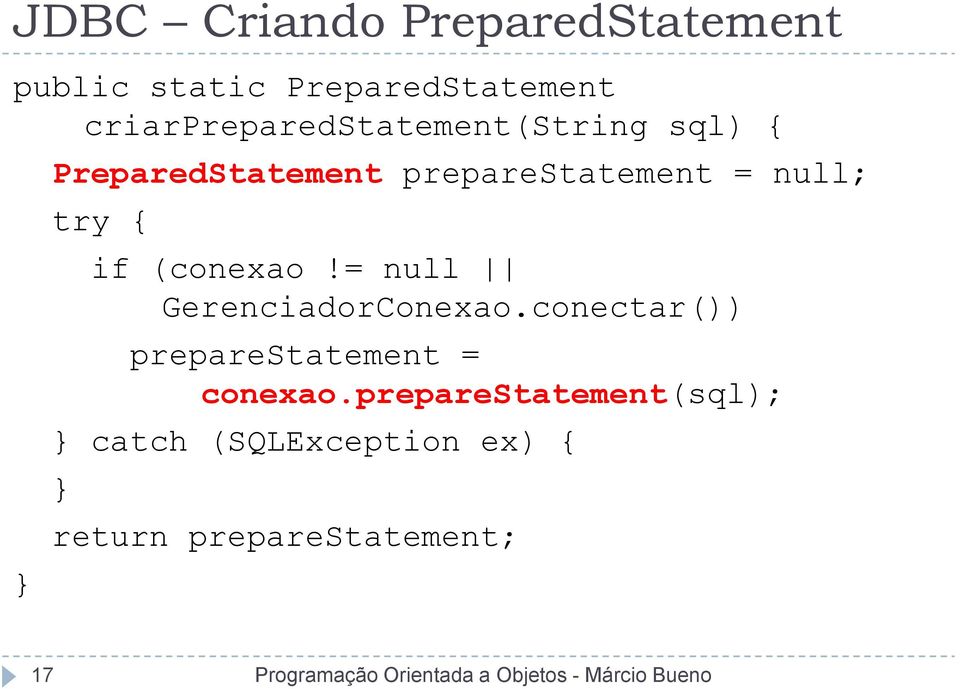 null; try { if (conexao!= null GerenciadorConexao.