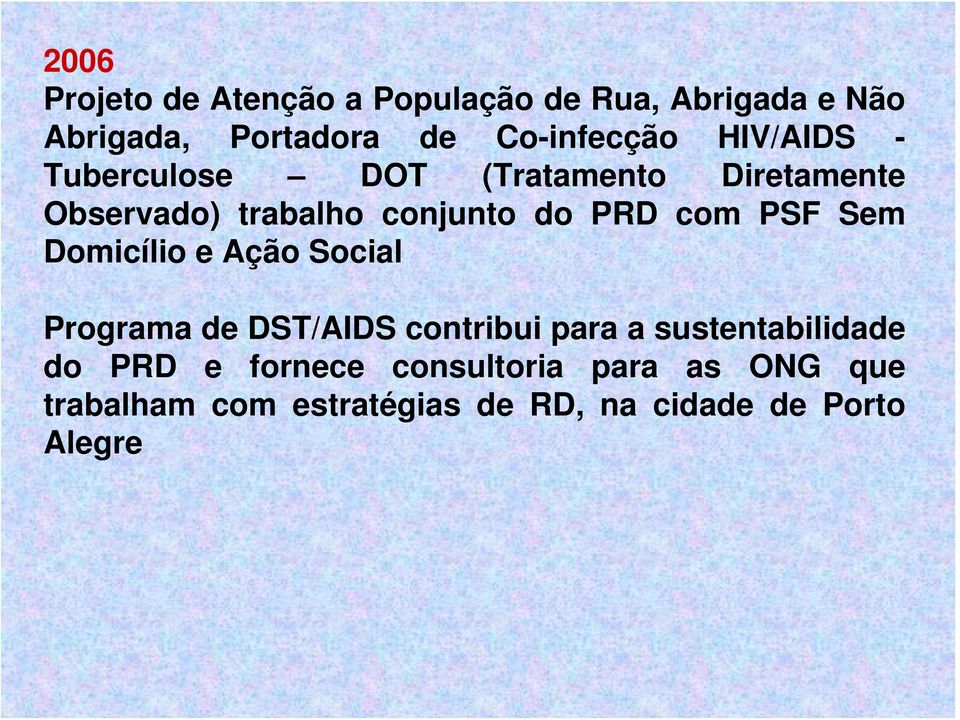 PSF Sem Domicílio e Ação Social Programa de DST/AIDS contribui para a sustentabilidade do PRD
