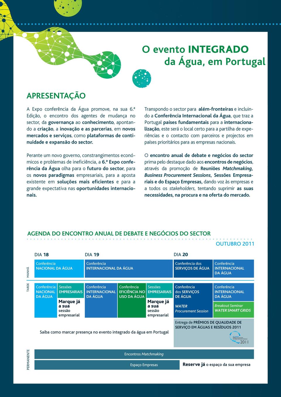 expansão do sector. Perante um novo governo, constrangimentos económicos e problemas de ineficiência, a 6.