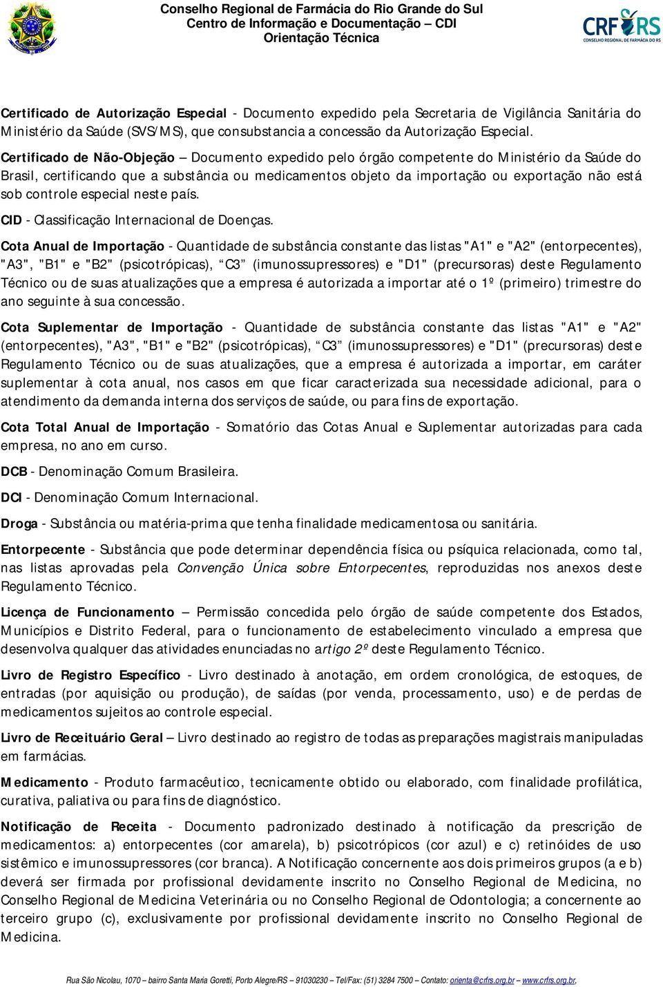 controle especial neste país. CID - Classificação Internacional de Doenças.