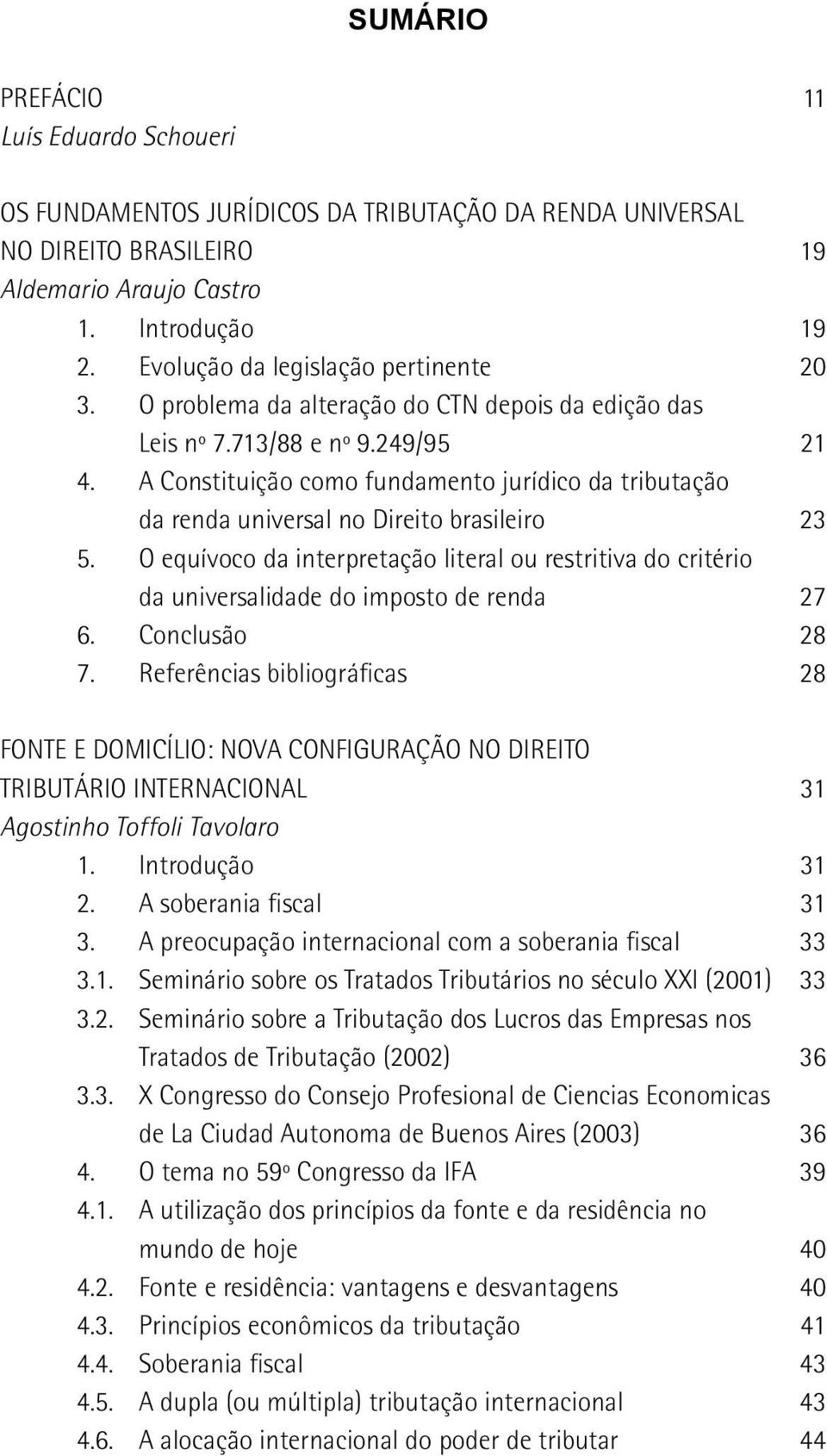 A Constituição como fundamento jurídico da tributação da renda universal no Direito brasileiro 23 5.