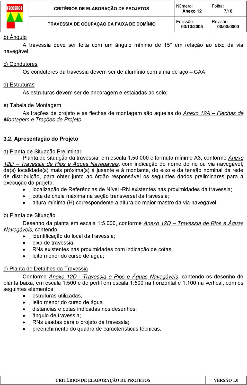 2. Apresentação do Projeto a) Planta de Situação Preliminar Planta de situação da travessia, em escala 1:50.