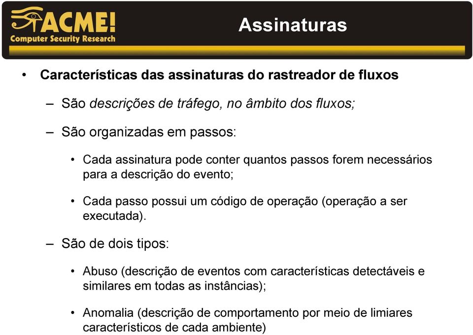 possui um código de operação (operação a ser executada).