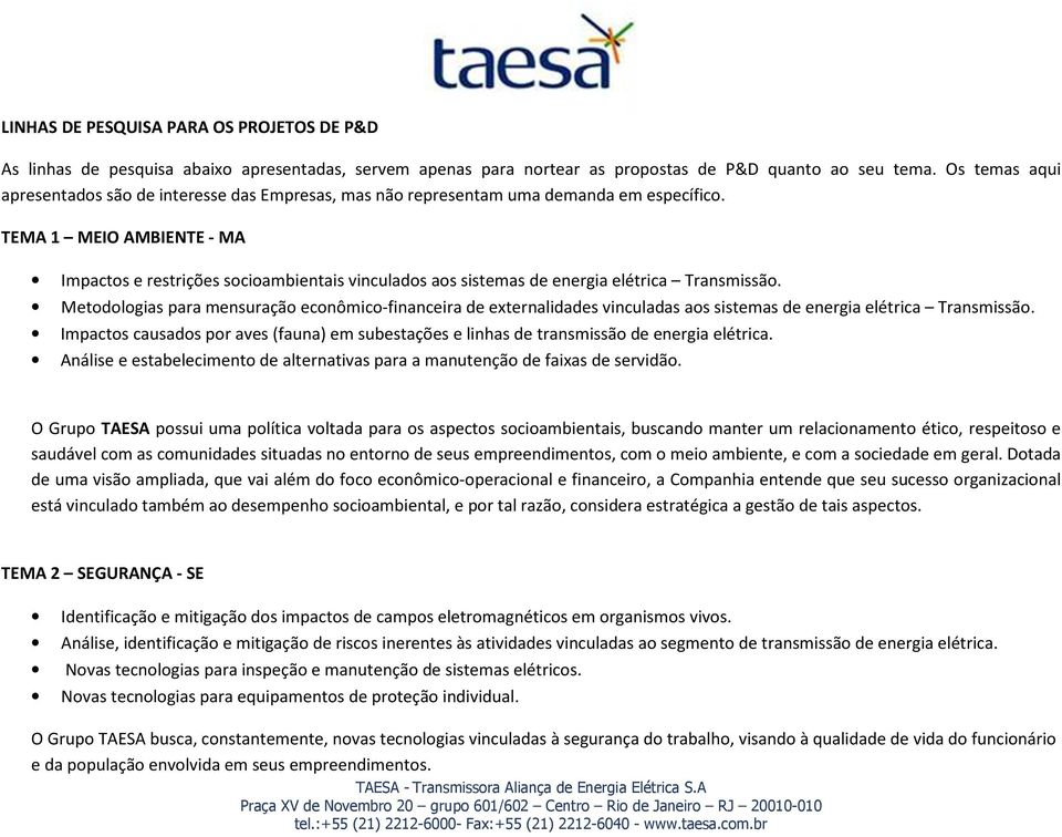 TEMA 1 MEIO AMBIENTE - MA Impactos e restrições socioambientais vinculados aos sistemas de energia elétrica Transmissão.