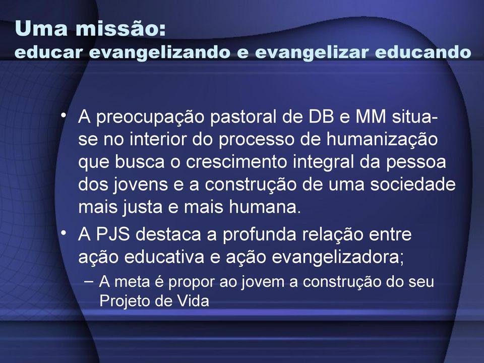 jovens e a construção de uma sociedade mais justa e mais humana.