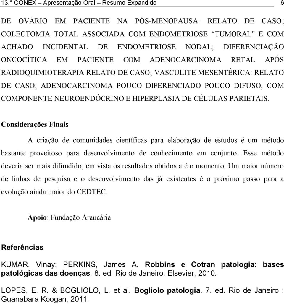 COMPONENTE NEUROENDÓCRINO E HIPERPLASIA DE CÉLULAS PARIETAIS.