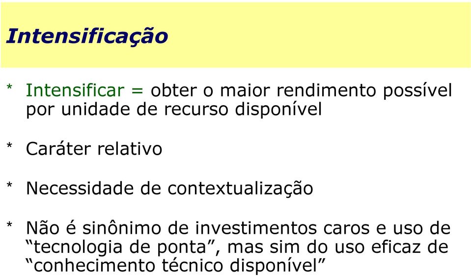 contextualização * Não é sinônimo de investimentos caros e uso de