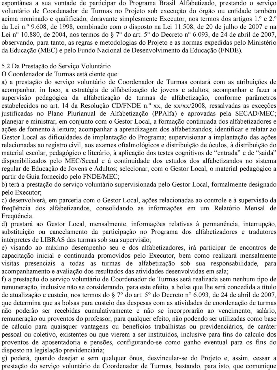 880, de 2004, nos termos do 7 do art. 5 do Decreto n 6.