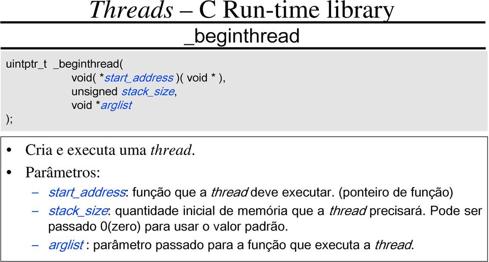 Parâmetros: start_address: função que a thread deve executar.