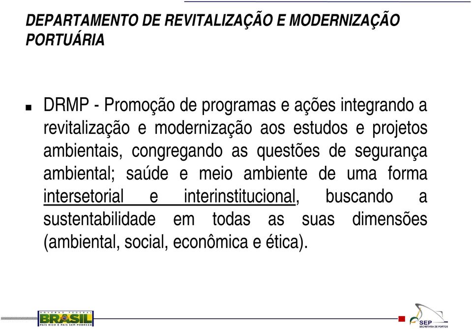 questões de segurança ambiental; saúde e meio ambiente de uma forma intersetorial e