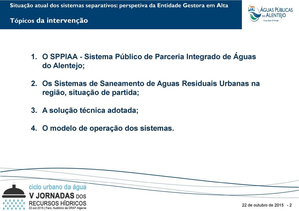 Os Sistemas de Saneamento de Aguas Residuais Urbanas na região, situação de partida; 3.