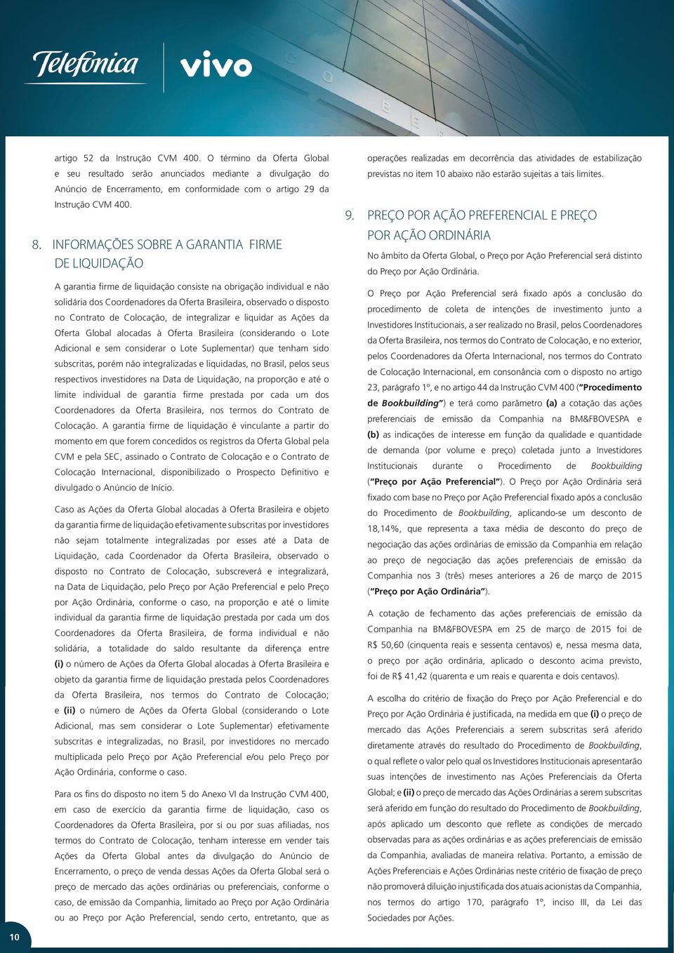 Contrato de Colocação, de integralizar e liquidar as Ações da Oferta Global alocadas à Oferta Brasileira (considerando o Lote Adicional e sem considerar o Lote Suplementar) que tenham sido