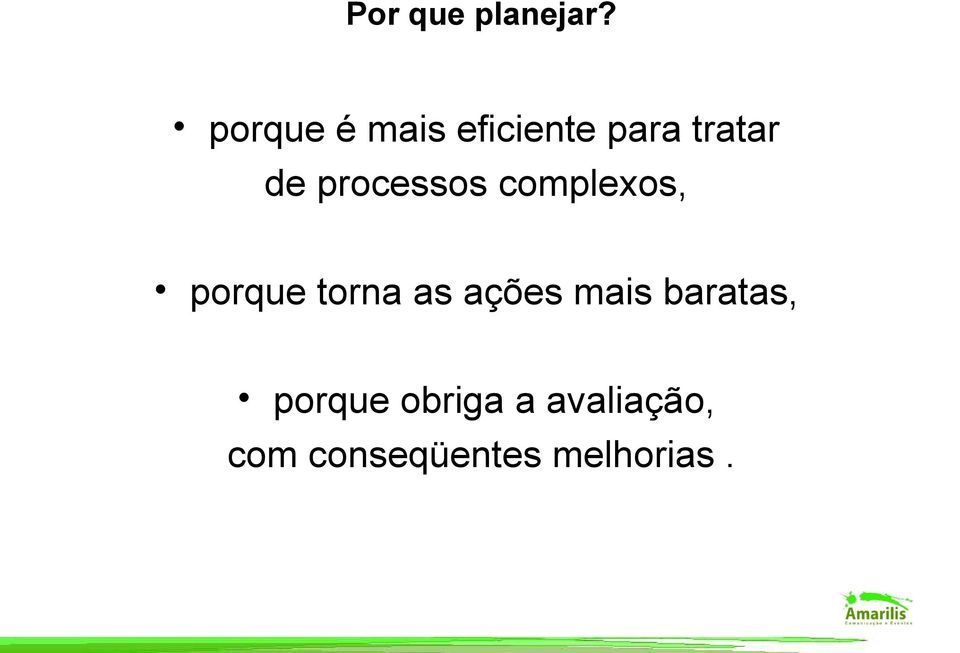 processos complexos, porque torna as