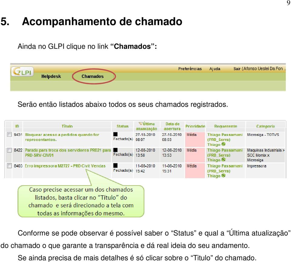 Conforme se pode observar é possível saber o Status e qual a Última atualização do chamado