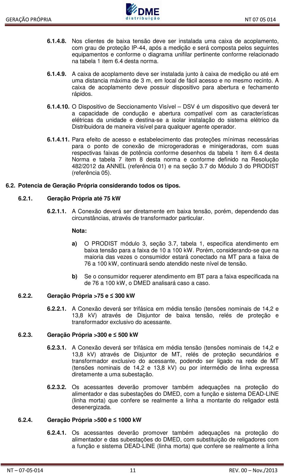 pertinente conforme relacionado na tabela 1 item 6.4 desta norma. 6.1.4.9.