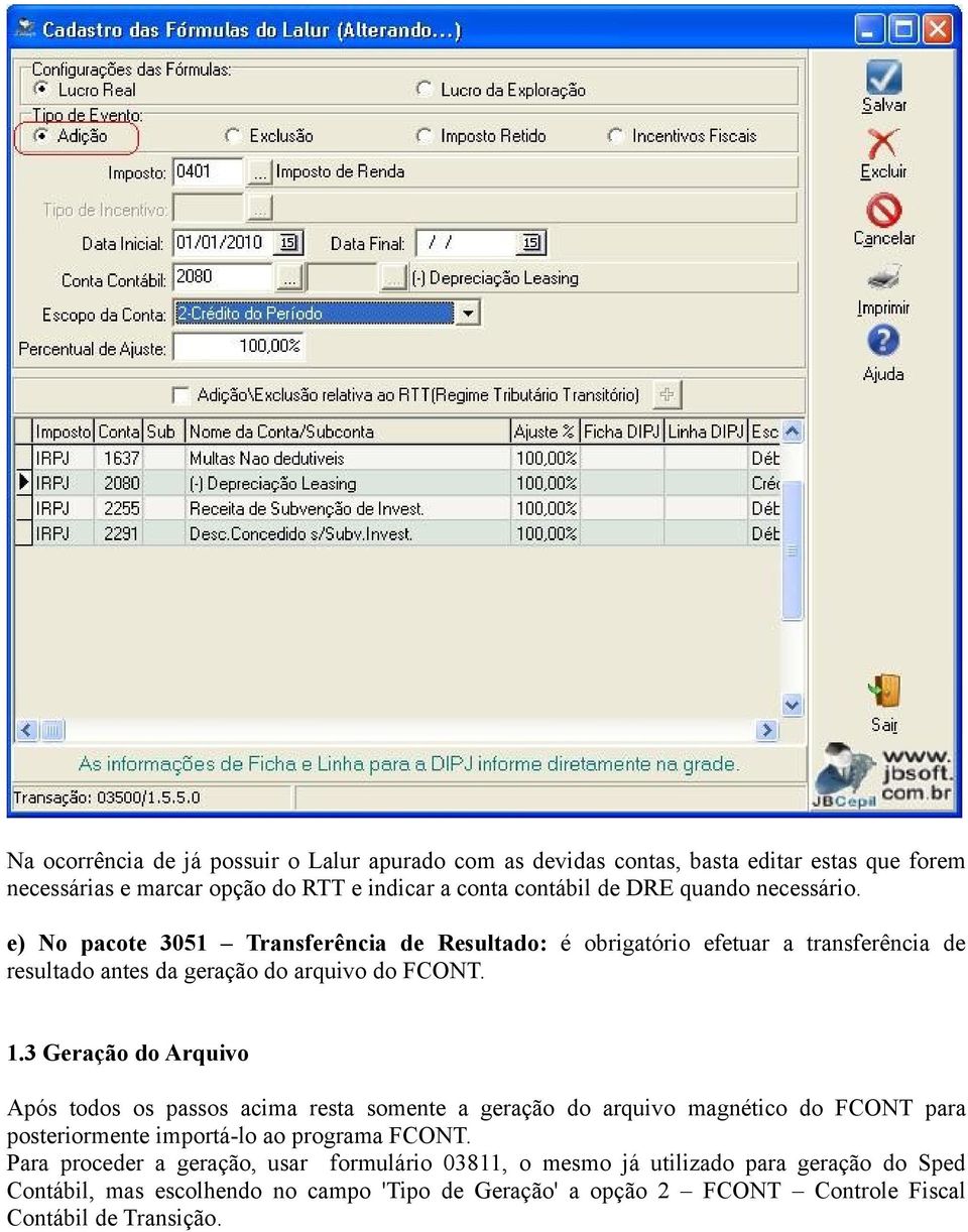 3 Geração do Arquivo Após todos os passos acima resta somente a geração do arquivo magnético do FCONT para posteriormente importá-lo ao programa FCONT.