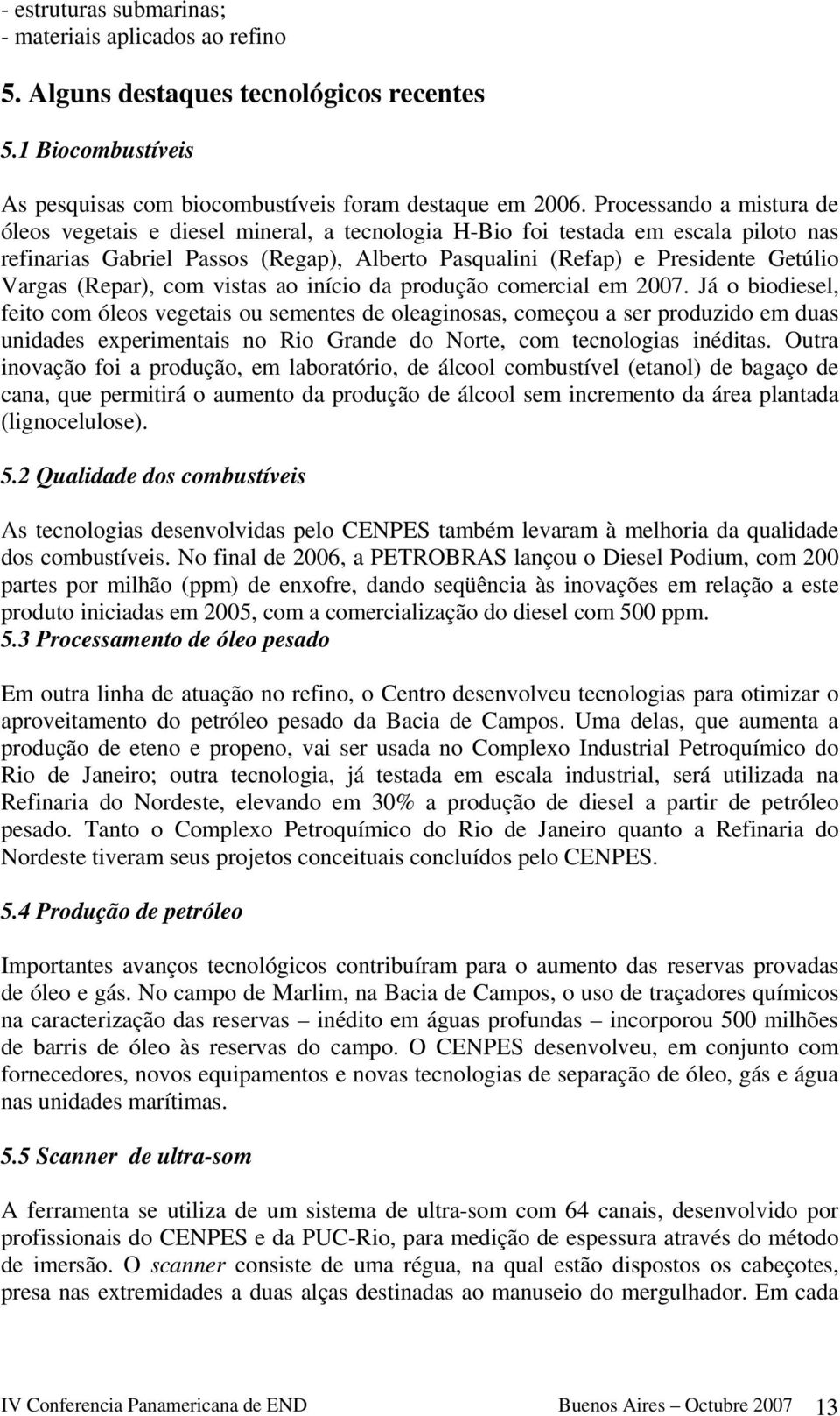 (Repar), com vistas ao início da produção comercial em 2007.