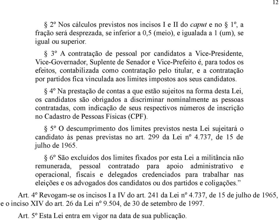 contratação por partidos fica vinculada aos limites impostos aos seus candidatos.