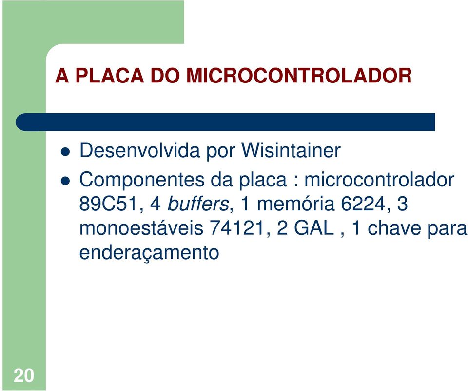microcontrolador 89C51, 4 buffers, 1 memória