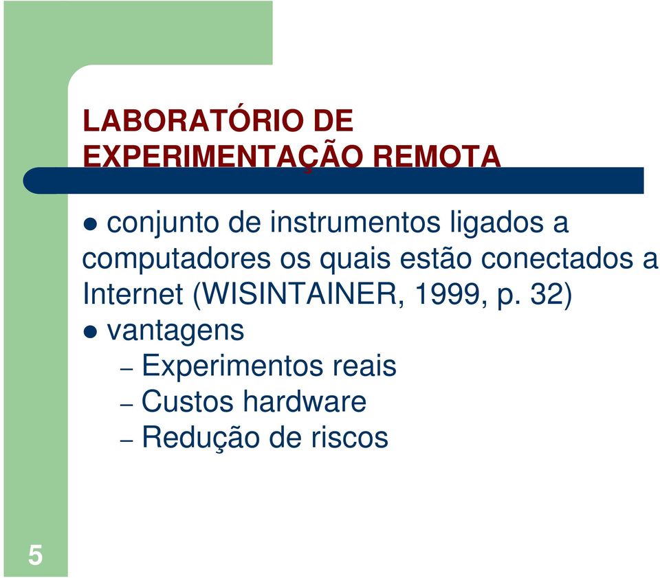 conectados a Internet (WISINTAINER, 1999, p.
