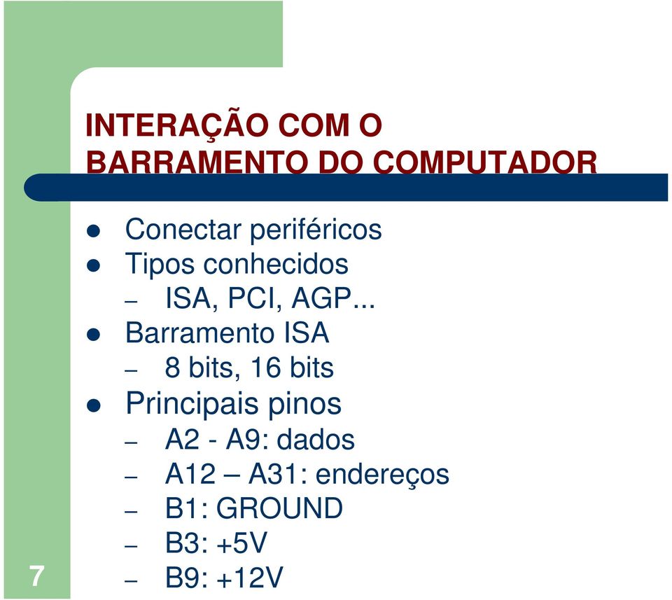 .. Barramento ISA 8 bits, 16 bits Principais pinos