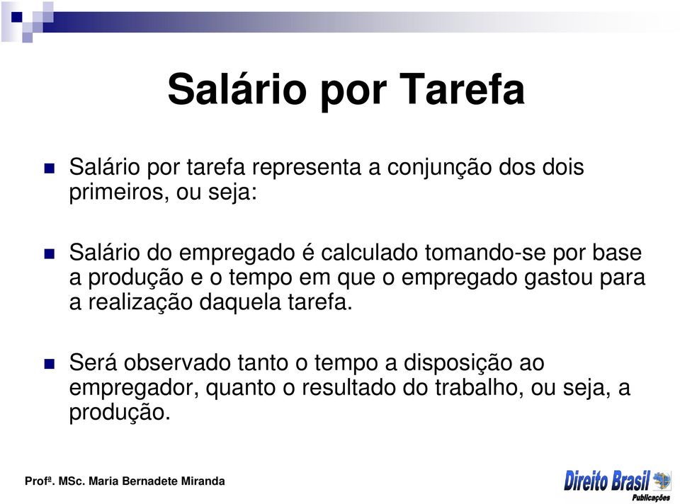 que o empregado gastou para a realização daquela tarefa.