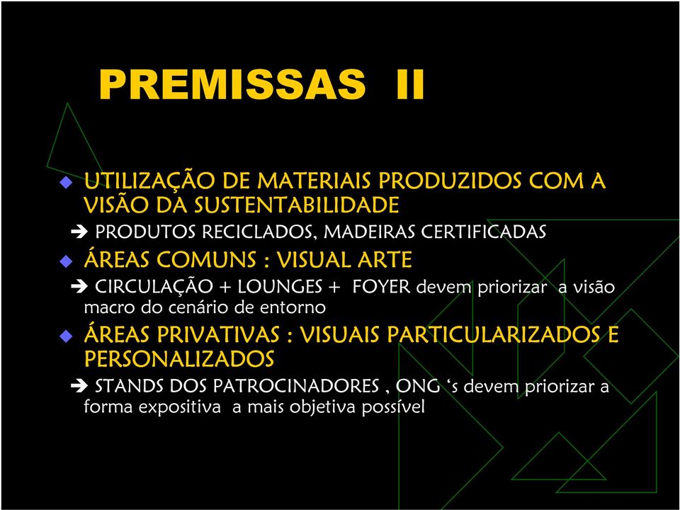 priorizar a visão macro do cenário de entorno ÁREAS PRIVATIVAS : VISUAIS PARTICULARIZADOS E