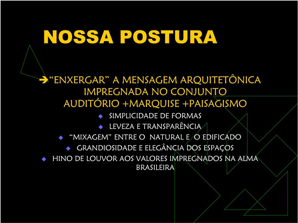 TRANSPARÊNCIA MIXAGEM ENTRE O NATURAL E O EDIFICADO GRANDIOSIDADE E