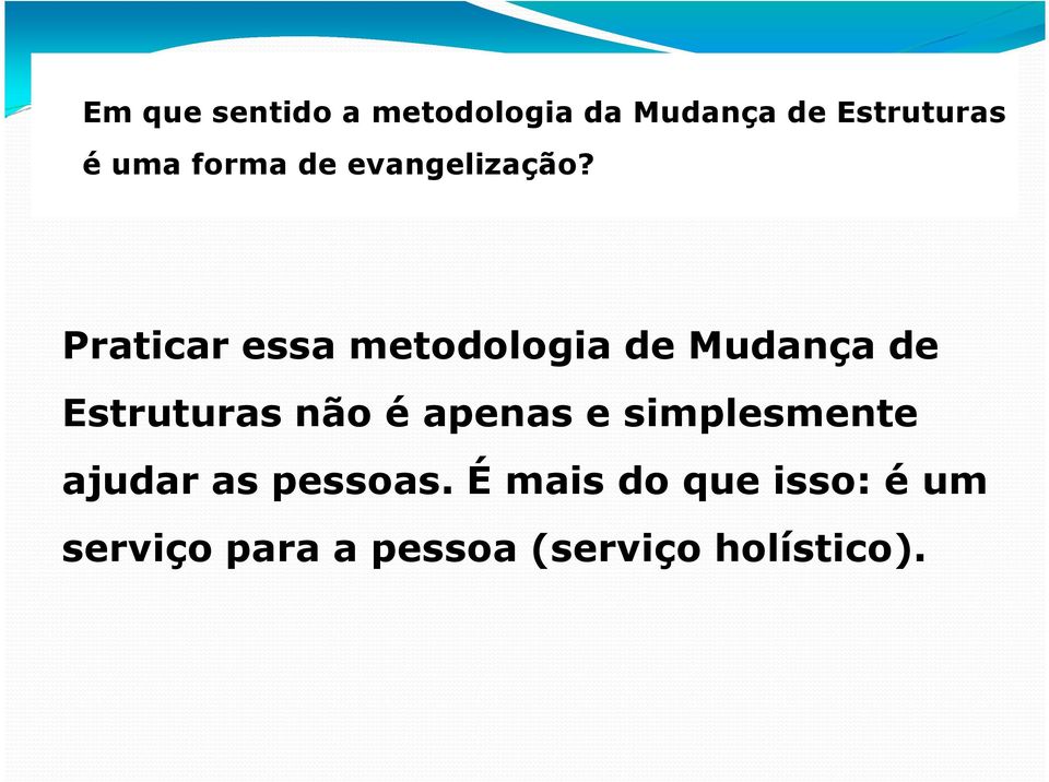 Praticar essa metodologia de Mudança de Estruturas não é