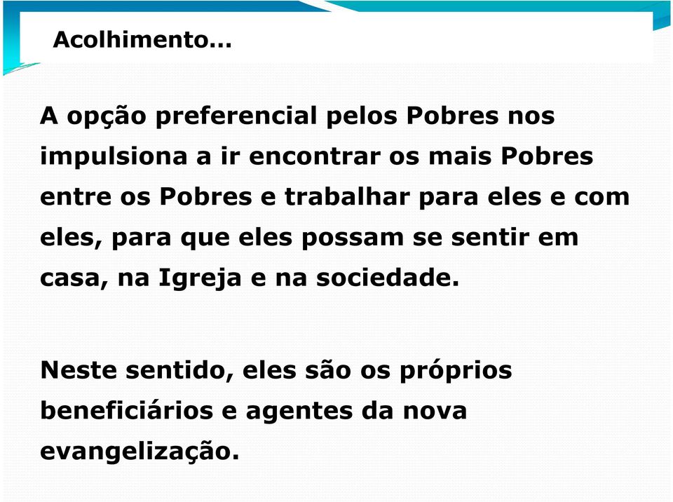 mais Pobres entre os Pobres e trabalhar para eles e com eles, para que