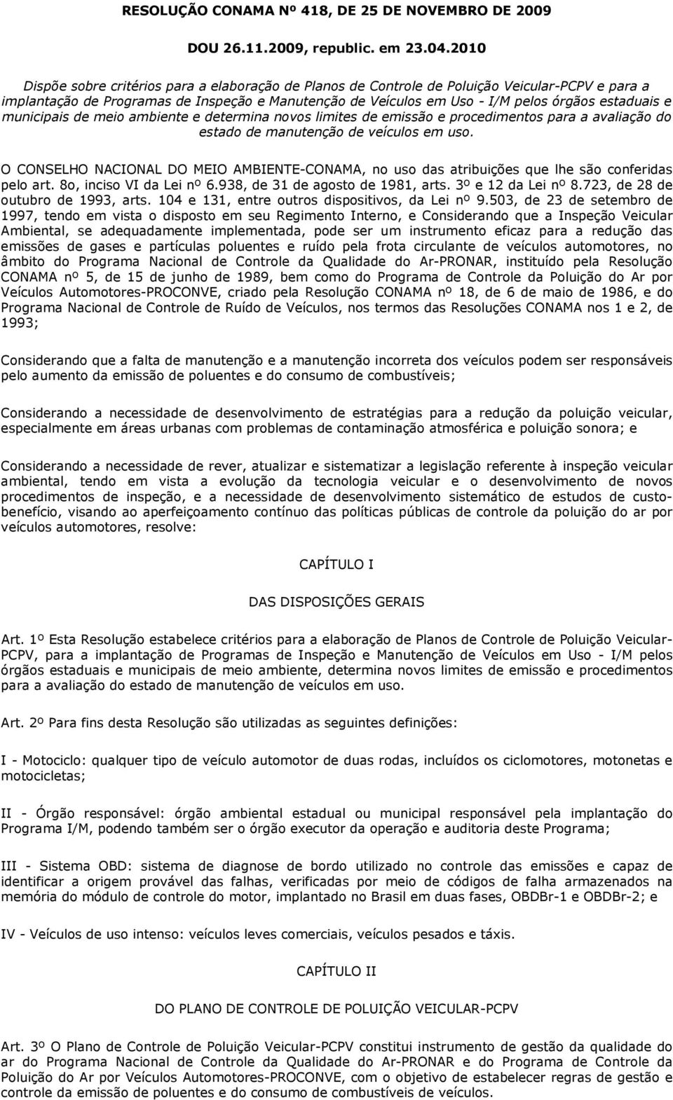 estaduais e municipais de meio ambiente e determina novos limites de emissão e procedimentos para a avaliação do estado de manutenção de veículos em uso.