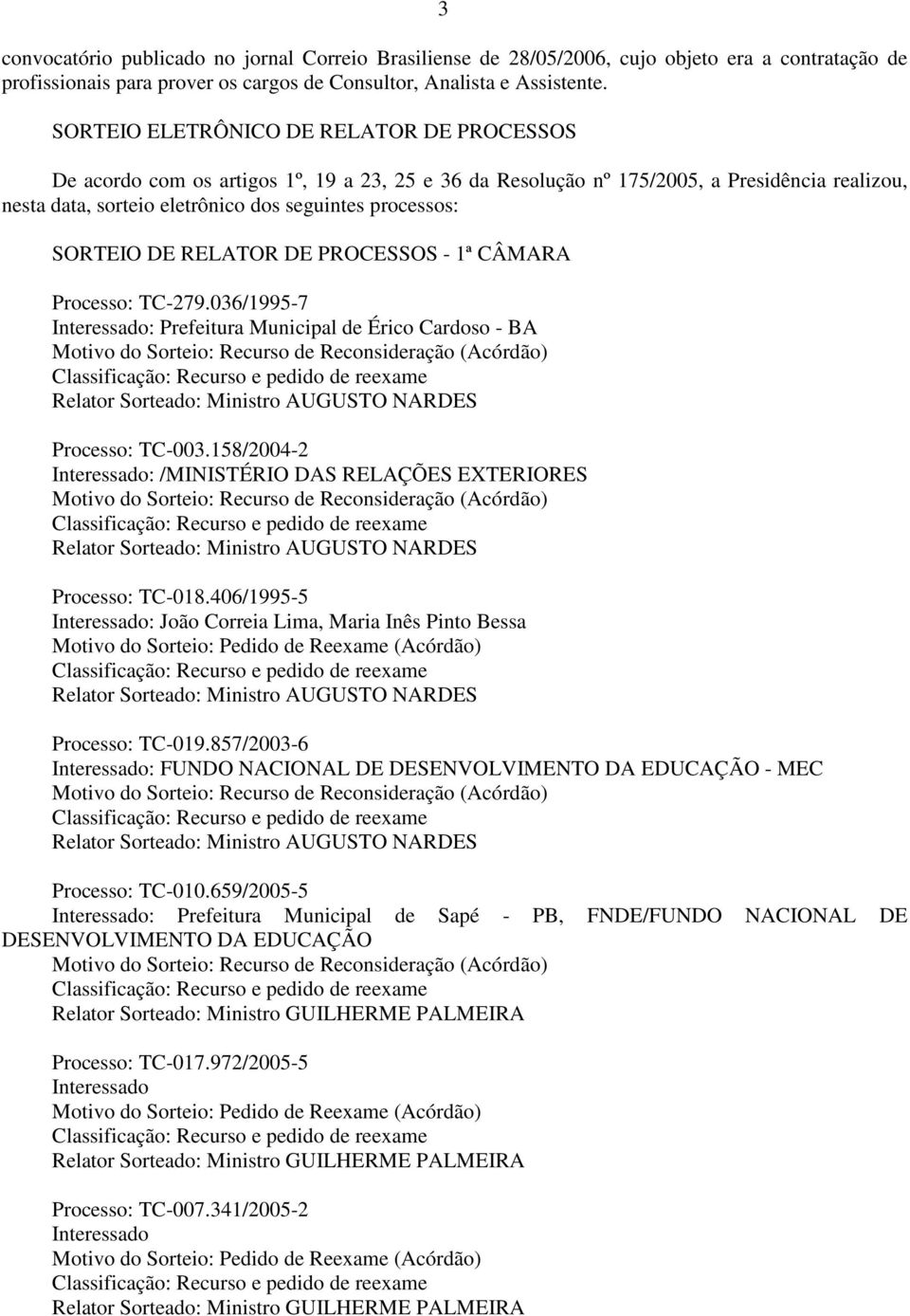 SORTEIO DE RELATOR DE PROCESSOS - 1ª CÂMARA Processo: TC-279.