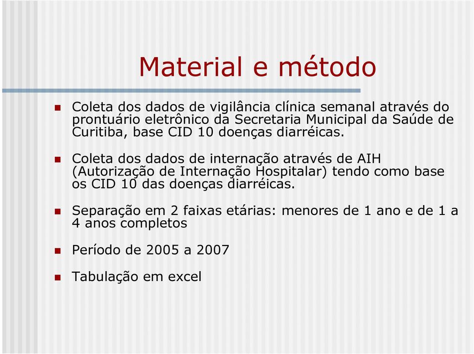 Coleta dos dados de internação através de AIH (Autorização de Internação Hospitalar) tendo como base os