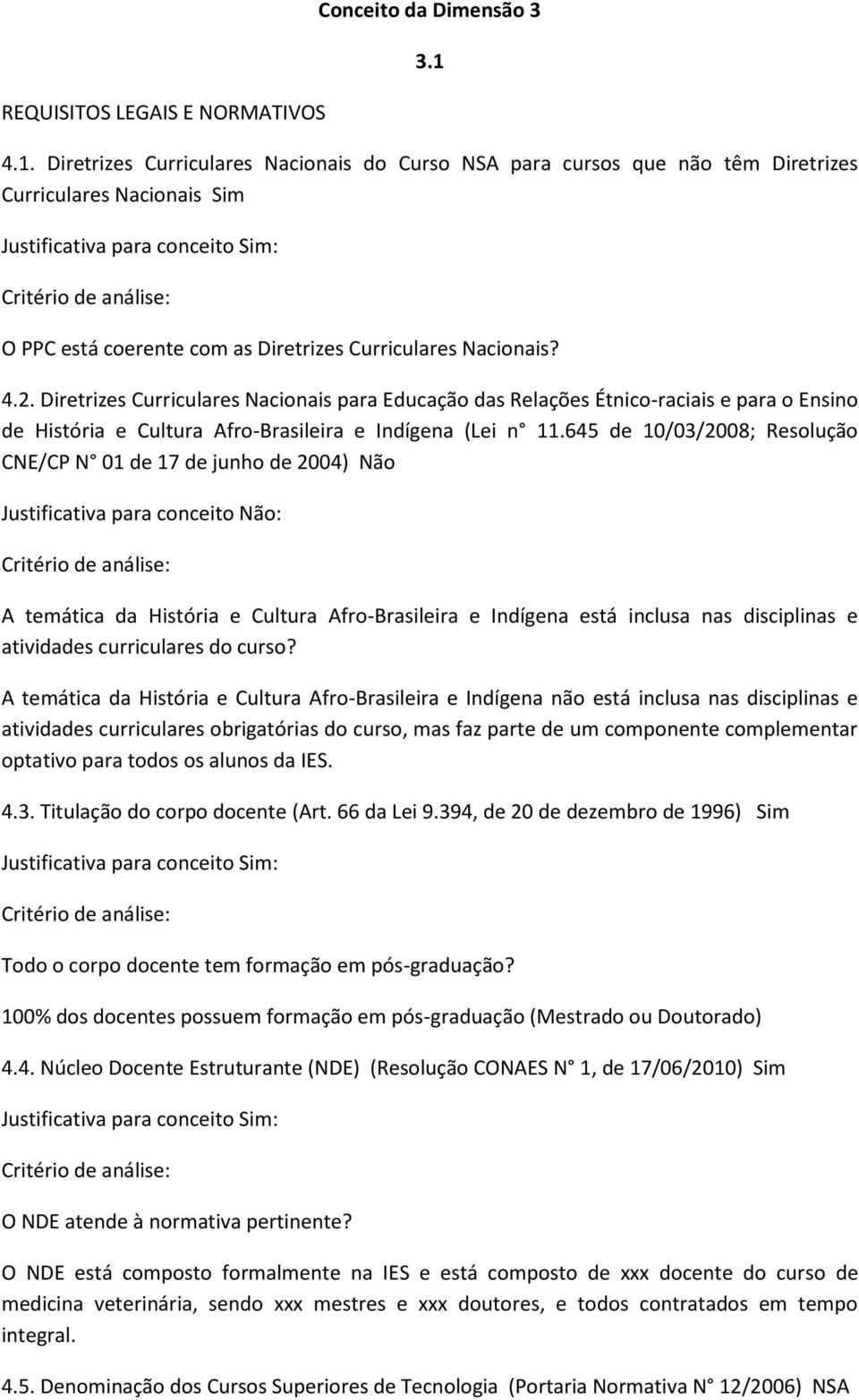 Nacionais? 4.2. Diretrizes Curriculares Nacionais para Educação das Relações Étnico-raciais e para o Ensino de História e Cultura Afro-Brasileira e Indígena (Lei n 11.