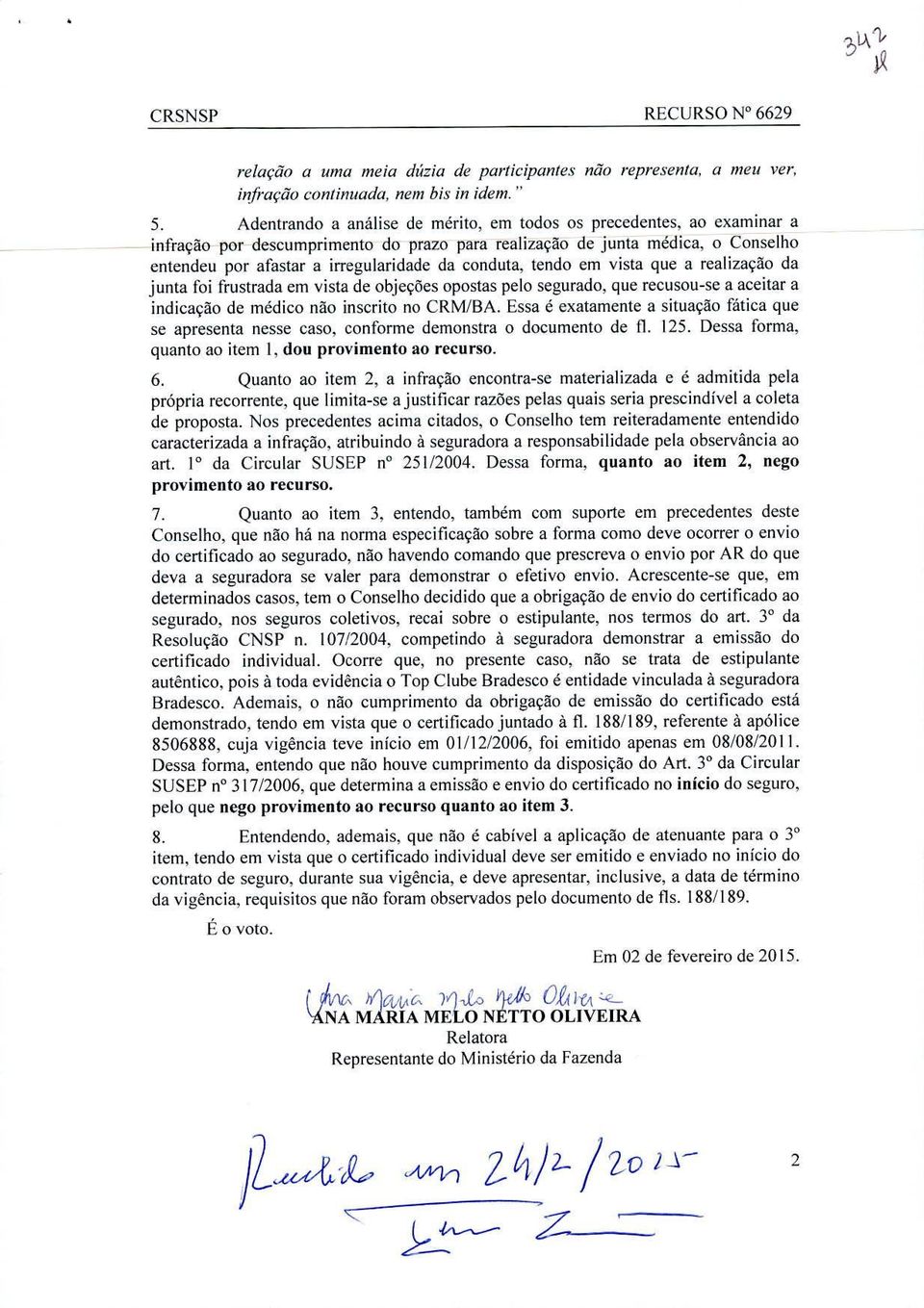 conduta, tendo em vista que a realização da junta foi frustrada em vista de objeções opostas pelo segurado, que recusou-se a aceitar a indicação de médico não inscrito no CRM/BA.