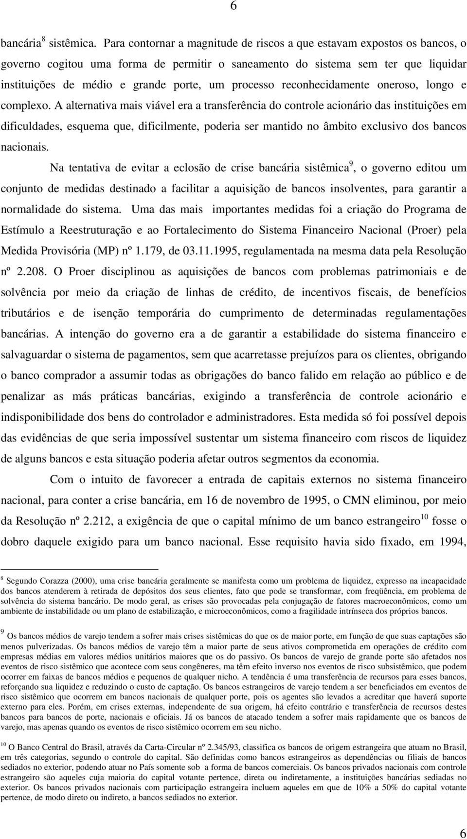 processo reconhecidamente oneroso, longo e complexo.