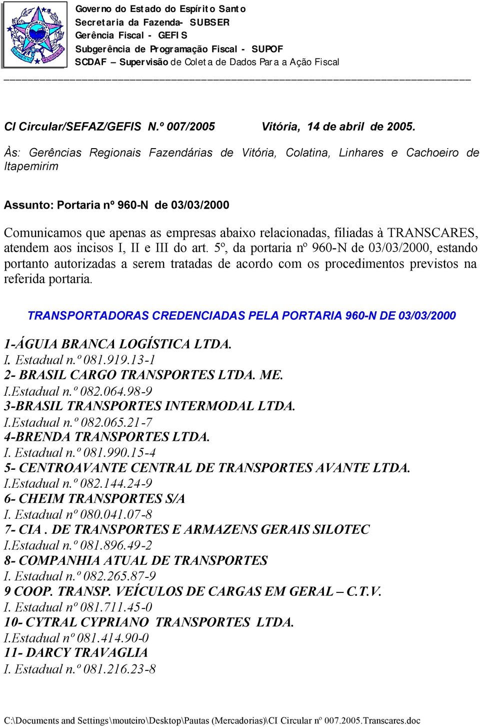 à TRANSCARES, atendem aos incisos I, II e III do art.