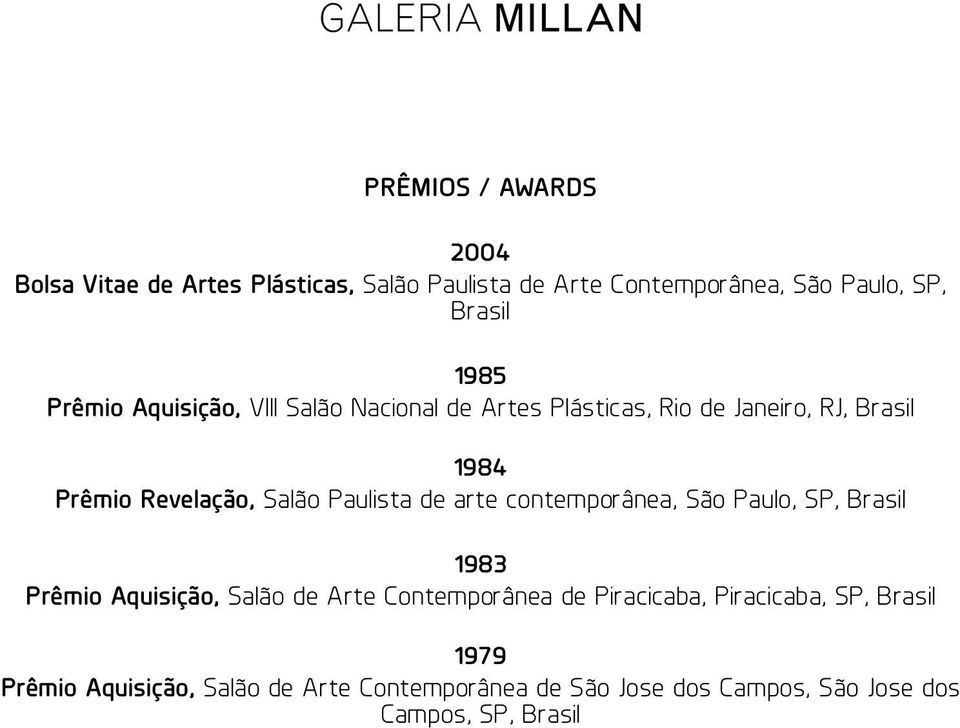 Paulista de arte contemporânea, São Paulo, SP, 1983 Prêmio Aquisição, Salão de Arte Contemporânea de