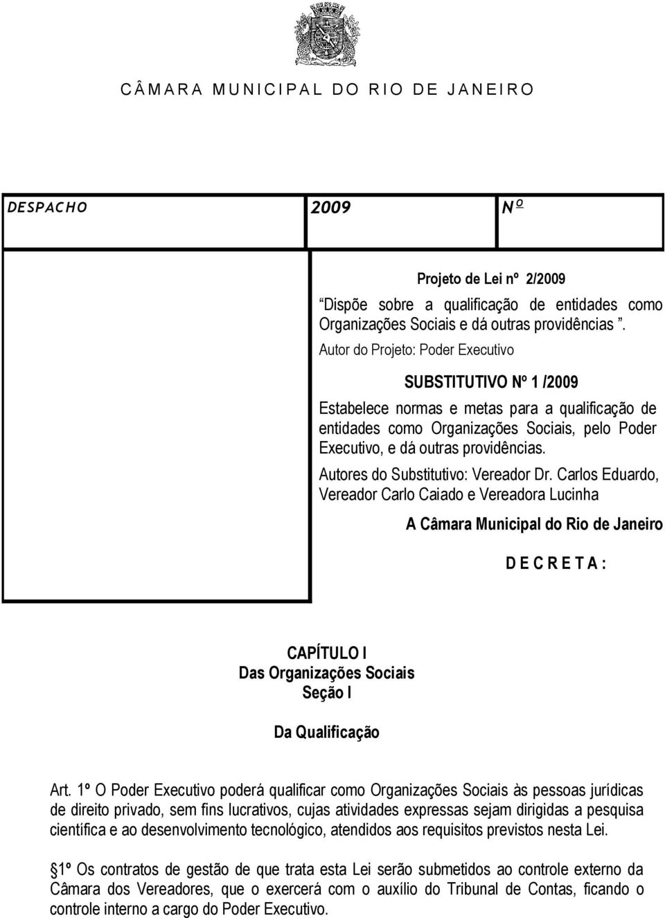 Autores do Substitutivo: Vereador Dr.