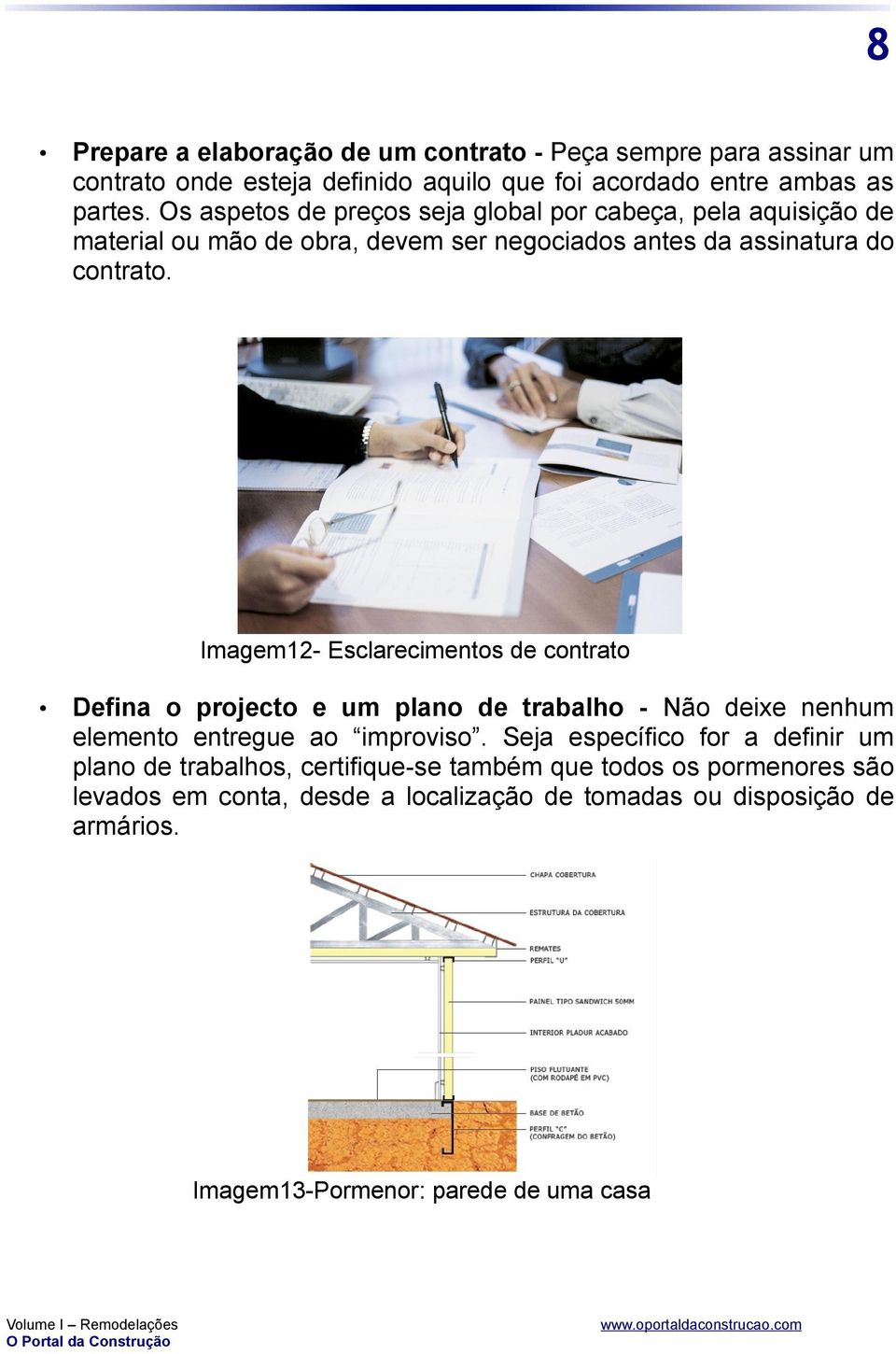 Imagem12- Esclarecimentos de contrato Defina o projecto e um plano de trabalho - Não deixe nenhum elemento entregue ao improviso.