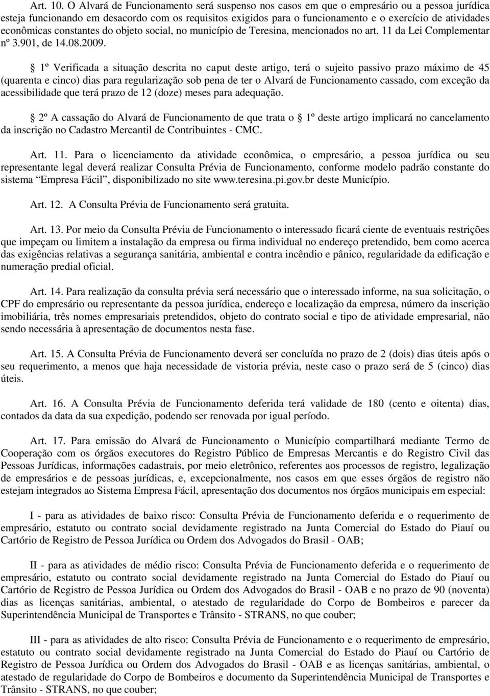 econômicas constantes do objeto social, no município de Teresina, mencionados no art. 11 da Lei Complementar nº 3.901, de 14.08.2009.
