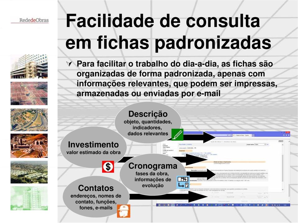 enviadas por e-mail Investimento valor estimado da obra Contatos endereços, nomes de contato, funções, fones,