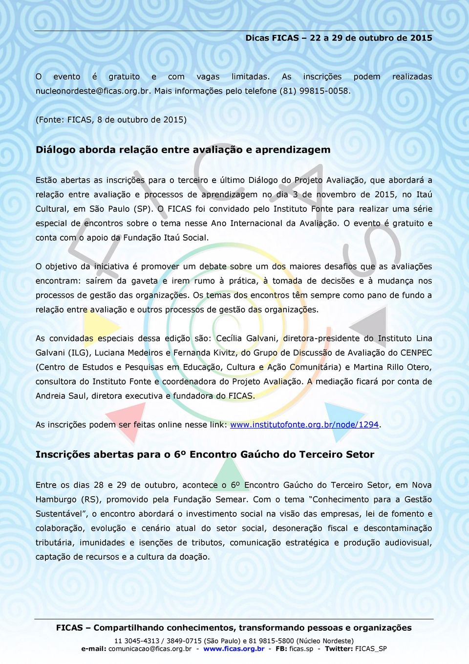 entre avaliação e processos de aprendizagem no dia 3 de novembro de 2015, no Itaú Cultural, em São Paulo (SP).
