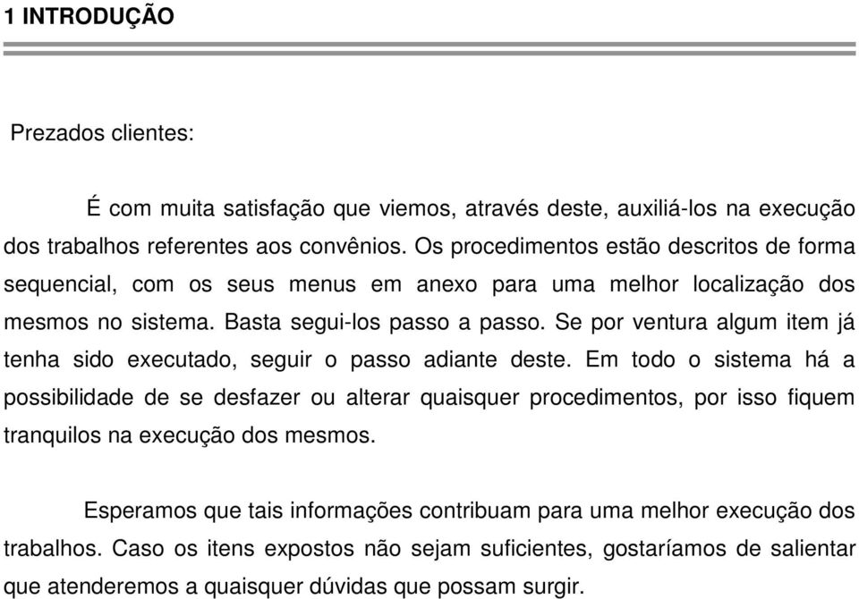 Se por ventura algum item já tenha sido executado, seguir o passo adiante deste.