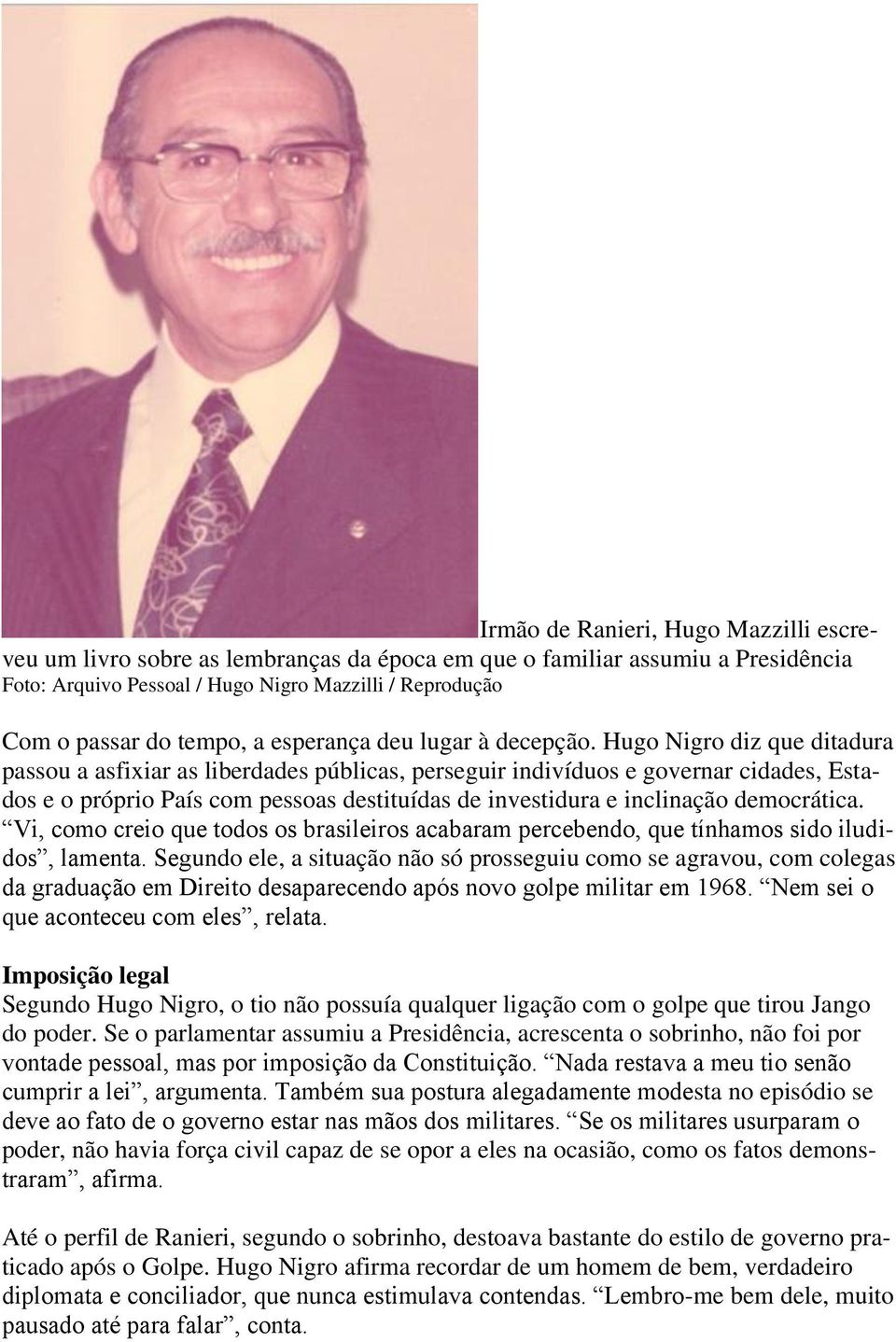 Hugo Nigro diz que ditadura passou a asfixiar as liberdades públicas, perseguir indivíduos e governar cidades, Estados e o próprio País com pessoas destituídas de investidura e inclinação democrática.