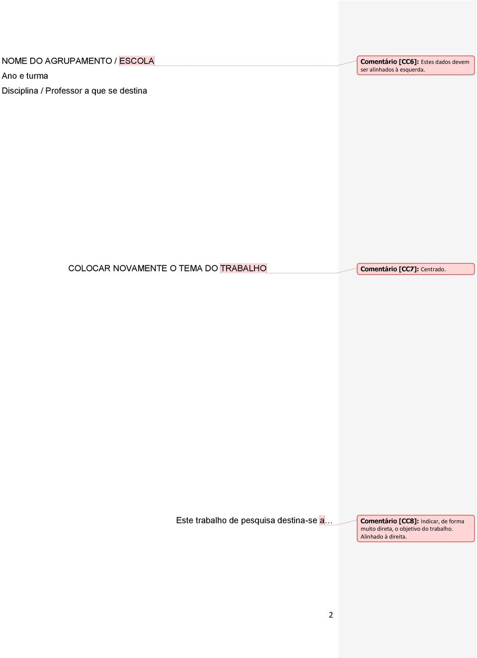 COLOCAR NOVAMENTE O TEMA DO TRABALHO Comentário [CC7]: Centrado.